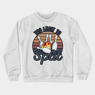 Bowling too legit to split Crewneck Sweatshirt